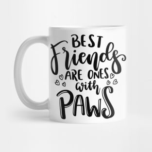 Best Friends Are Ones With Paws. Funny Cat or Dog Lover Quote. Mug